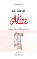 Let's learn with Alice: Educational tales for children aged 4 to 7