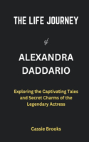 The Life Journey of Alexandra Daddario