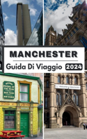 Manchester Guida Di Viaggio 2024: Esplorando il cuore di Manchester, il tuo compagno di viaggio definitivo per il 2024 e tutto ciò che devi sapere su Manchester nel 2024