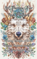 Art Therapy: Fur & Feathers: Relaxing Designs of Birds, Bunnies, Squirrels and more Await Your Artistic Touch