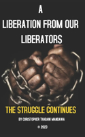 Liberation From Our Liberators