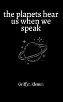 Planets Hear Us When We Speak