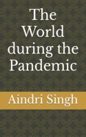 The World during the Pandemic