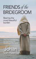 Friends of the Bridegroom: Bearing The Most Beautiful Burden