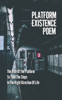 Platform Existence Poem: The Rise Of The Platform To Take The Steps In The Right Direction Of Life: Cosmic Possum Poem