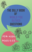 The Silly Book Of Would You Rather Questions