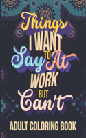Things I Want To Say At Work But Can't