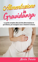 Alimentazione in Gravidanza: La guida completa alla corretta alimentazione in gravidanza, per mangiare sano e rimanere in forma.