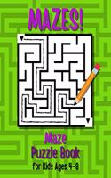 Mazes! Maze Puzzle Book for Kids Ages 4-8: 60 Amazing Labyrinth Puzzles with Adorable Graphics for Smart Children. Maze Puzzles for Boys and Girls.