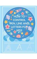 How to control pen, line and letters for kids