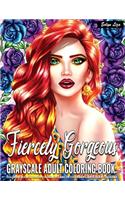Grayscale Adult Coloring Book - Fiercely Gorgeous: Coloring Pages for Adults Relaxation Featuring Beautiful Portrait with Flowers for Stress Relief and Happiness