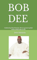 Bob Dee: Celebrating Dele Momodu, Africa's greatest global media ambassador at 60!