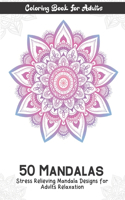 Coloring Book For Adults 50 Mandalas Stress Relieving Mandala Designs for Adults Relaxation