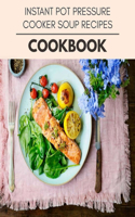 Instant Pot Pressure Cooker Soup Recipes Cookbook
