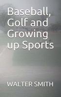 Baseball, Golf and Growing up Sports