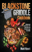 Blackstone Griddle Cookbook: Delicious and Easy Recipes with Instructions and Pro Tips for your Gas Griddle