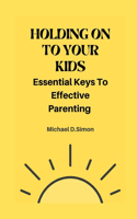 Holding on to Your Kids