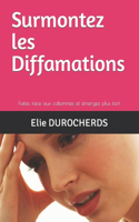 Surmontez les Diffamations: Faites face aux calomnies et émergez plus fort