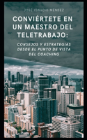 Conviértete en un maestro del Teletrabajo