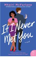 If I Never Met You
