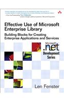Effective Use of Microsoft Enterprise Library: Building Blocks for Creating Enterprise Applications and Services