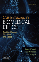 Case Studies in Biomedicial Ethics 2nd Edition