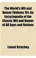 The World's Wit and Humor (Volume 10); An Encyclopedia of the Classic Wit and Humor of All Ages and Nations