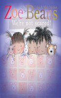 Zoe and Beans: We're Not Scared!: (Zoe and Beans)