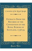 Extracts From the Records of the Convention of the Royal Burghs of Scotland, 1738-59 (Classic Reprint)