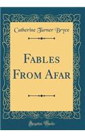 Fables From Afar (Classic Reprint)