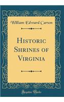 Historic Shrines of Virginia (Classic Reprint)