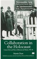 Collaboration in the Holocaust: Crimes of the Local Police in Belorussia and Ukraine, 1941-44