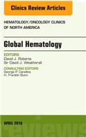 Global Hematology, an Issue of Hematology/Oncology Clinics of North America