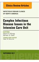 Complex Infectious Disease Issues in the Intensive Care Unit, an Issue of Infectious Disease Clinics of North America
