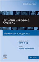 Left Atrial Appendage Occlusion, an Issue of Interventional Cardiology Clinics: Volume 11-2