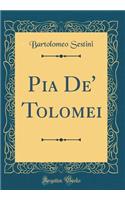 Pia De' Tolomei (Classic Reprint)