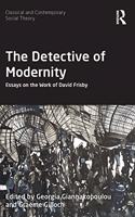 Detective of Modernity: Essays on the Work of David Frisby