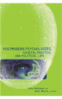 Postmodern Psychologies, Societal Practice, and Political Life