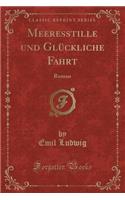 Meeresstille Und Glückliche Fahrt: Roman (Classic Reprint)