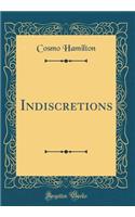 Indiscretions (Classic Reprint)