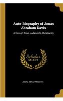 Auto-Biography of Jonas Abraham Davis
