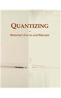 Quantizing