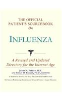 The Official Patient's Sourcebook on Influenza: A Revised and Updated Directory for the Internet Age