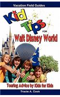Kid Tips for Walt Disney World: Touring Advice by Kids for Kids(English)
