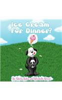 Ice Cream For Dinner?