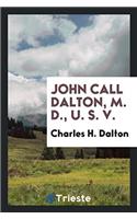 JOHN CALL DALTON, M. D., U. S. V.