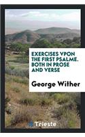 Exercises Vpon the First Psalme. Both in Prose and Verse