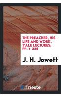The Preacher, His Life and Work