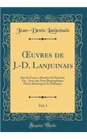 Oeuvres de J.-D. Lanjuinais, Vol. 1: Pari de France, Membre de l'Institut, Etc., Avec Une Note Biographique; PiÃ¨ces Historiques Et Politiques (Classic Reprint): Pari de France, Membre de l'Institut, Etc., Avec Une Note Biographique; PiÃ¨ces Historiques Et Politiques (Classic Reprint)