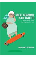 Great-Grandma Is on Twitter and Other Signs the Rapture Is Near